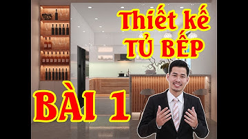 Hướng dẫn thiết kế tủ bếp | Bài 1 : Cách bố trí tủ bếp đúng quy trình nấu
