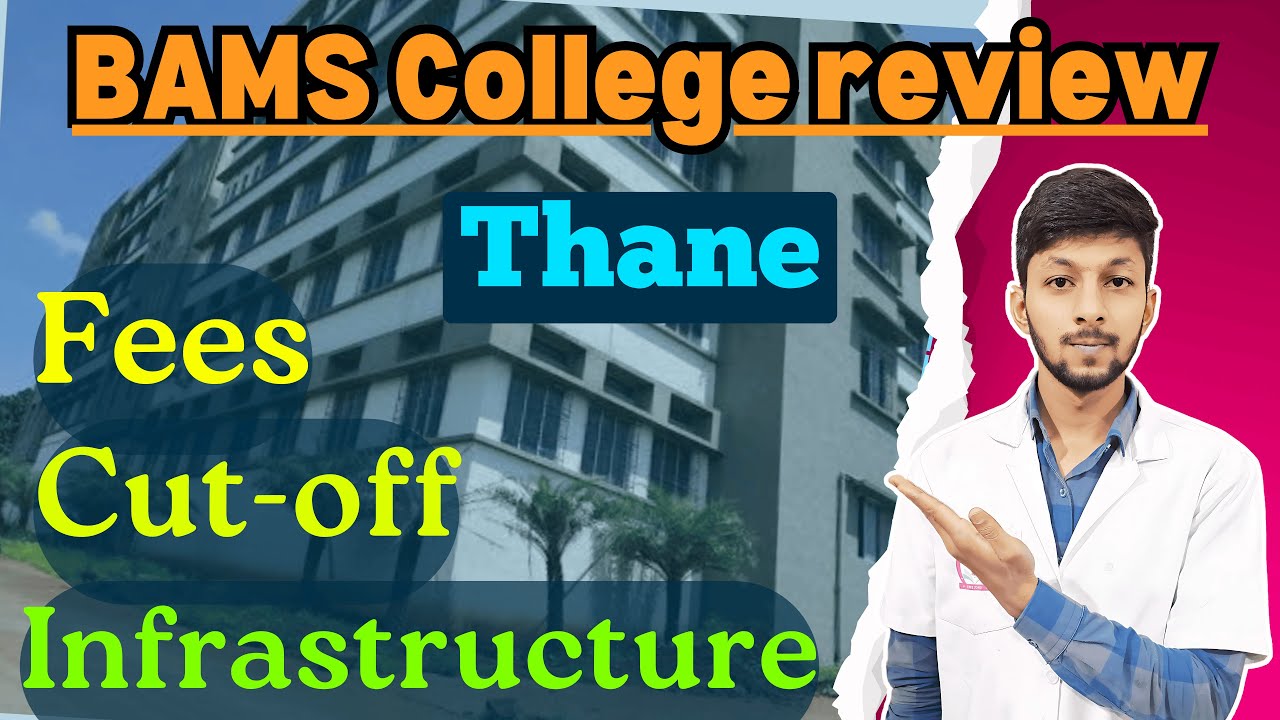 BAMS  thane MEDICAL COLLEGE Detailed review : Fees | Cut-off | Infrastructure