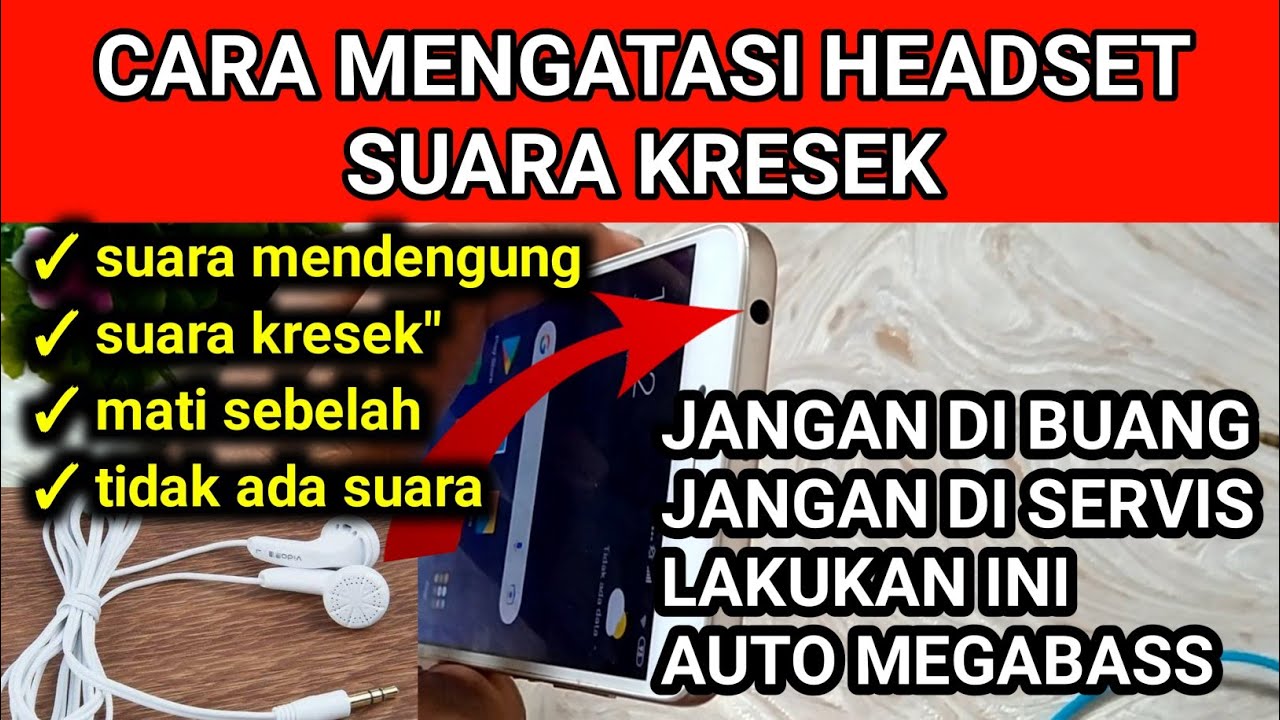 cara mengatasi suara headset kresek - sember - tidak ada suara - suara