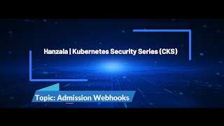 CKS Series 1.8 – Admission Webhooks & API Server Recovery (ImagePolicy Integration)