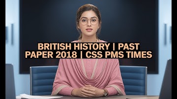BRITISH HISTORY | PAST PAPER 2018 | CSS PMS TIMES