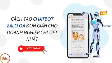 Tất tần tật bí quyết tạo chatbot Zalo OA đơn giản nhất cho doanh nghiệp
