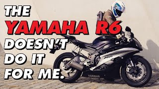 Why I Have Hardly Ridden My Yamaha R6 In 2 Years Of Ownership