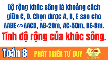 Trong hình bên, Giả sử ∆ABE∼∆ACD và đo được AB=20m, AC=50m, BE=8m. Tính độ rộng của khúc sông đó.