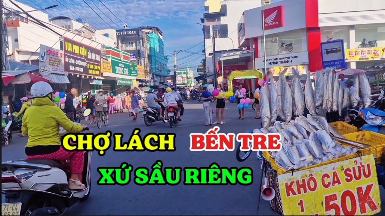 KHÁM PHÁ CHỢ LÁCH BẾN TRE XỨ TRÁI CÂY SẦU RIÊNG 