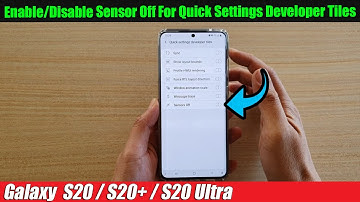 Galaxy S20/S20+: How to Enable/Disable Sensor Off For Quick Settings Developer Tiles