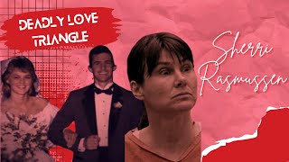 POLICE COVER UP The love triangle that killed Sherri Rasmussen