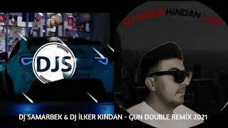 DJ SAMARBEK & DJ İLKER KINDAN - GUN DOUBLE REMİX 2021