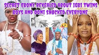 Ebony finally revealed auntie Igbi secret Ooni shôcked Queen Naomi speechless
