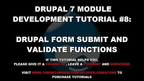 Drupal 7 Module Development Tutorial #8: Drupal Form Submit and Validate Functions