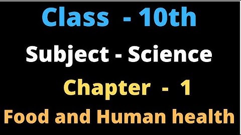 Class -10th science | chapter -1 | Food and Human Health  | part -4