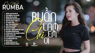 BUỒN LÀM CHI EM ƠI  Ca Nhạc Rumba CỰC HÓT 2024, ÁNH NGUYÊN Cover Làm Tan Chảy Triệu Con Tim