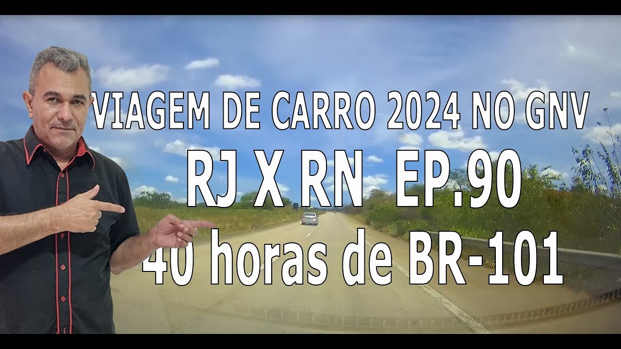 Viagem 2024 AO NORDESTE pela BR 101 NO GNV EP.90