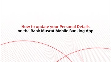 How to Update your Personal Details on the Bank Muscat Mobile Banking App