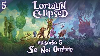 Eclissi di Lorwyn – ITA Ep5 | Se Noi Ombre – MTG Lore