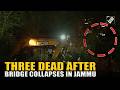 3 killed in under-construction bridge collapse in Bantalab, Jammu; rescue operations underway
