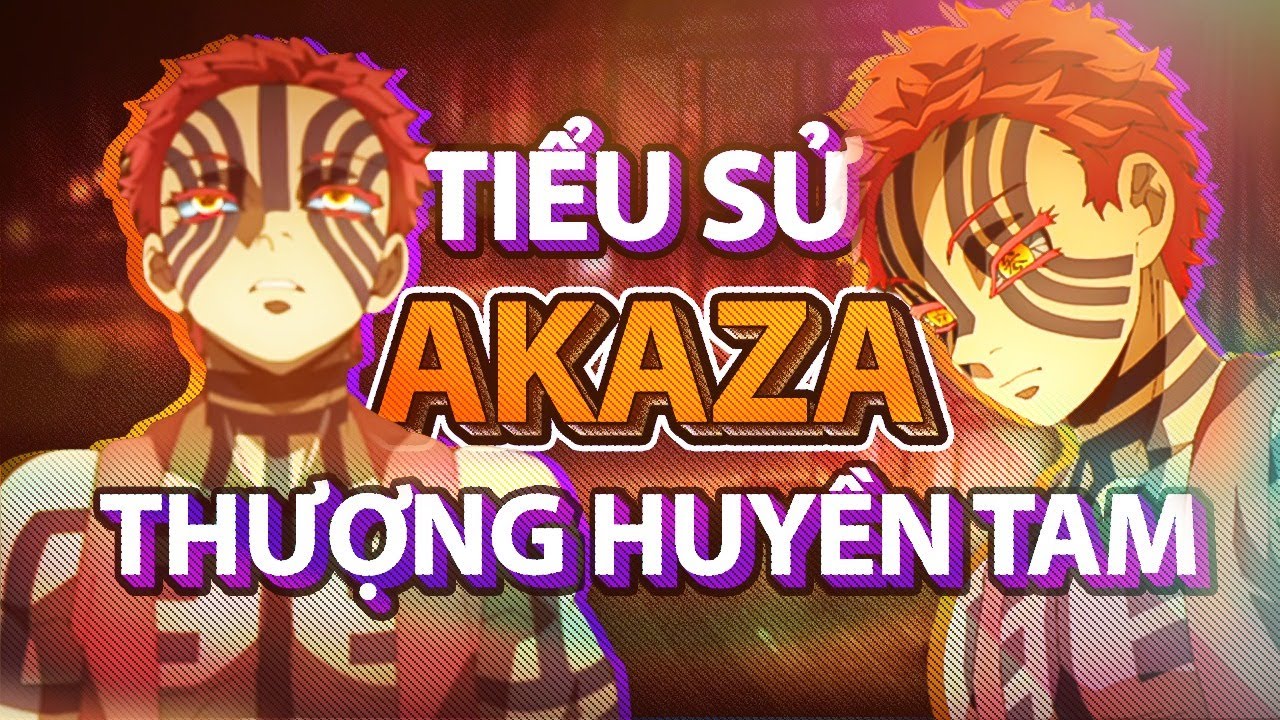AKAZA THƯỢNG HUYỀN TAM LÀ AI? KHI CON NGƯỜI MỚI CHÍNH... - youtube