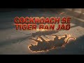 Cockroach se Tiger Ban Jao 🔥