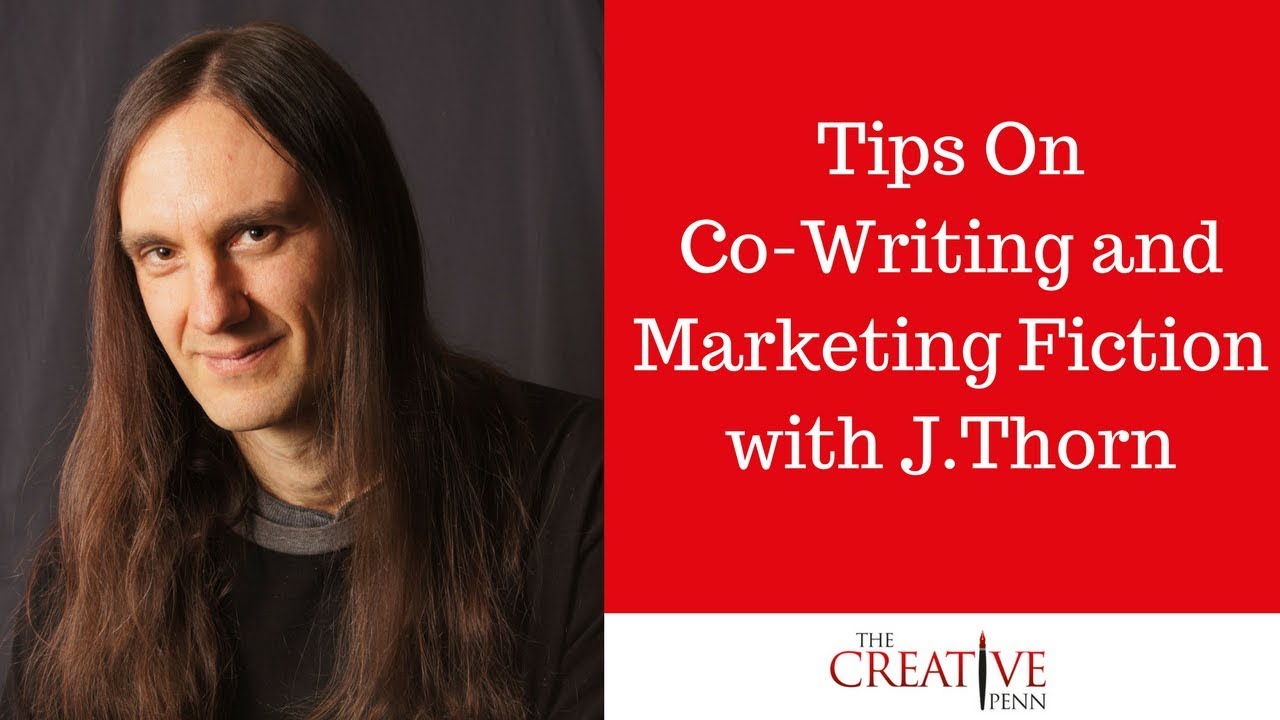 Tips On Co-Writing And Marketing Fiction With J.Thorn