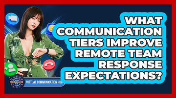 What Communication Tiers Improve Remote Team Response Expectations?