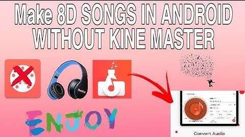 How to make 8d song without kinemaster (no copy right)
