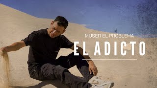 Muser El Problema - El Adicto