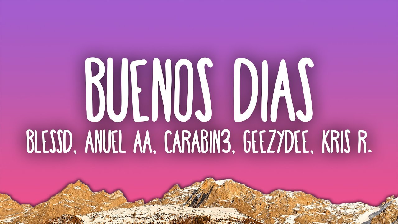 Blessd - BUENOS DIAS feat. Anuel AA, Kris R , Young Fatty, Tury, GeezyDee, CARABIN3