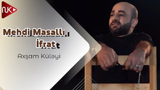 Mehdi Masalli & İfrat - Axsam Kuleyi  Resimi