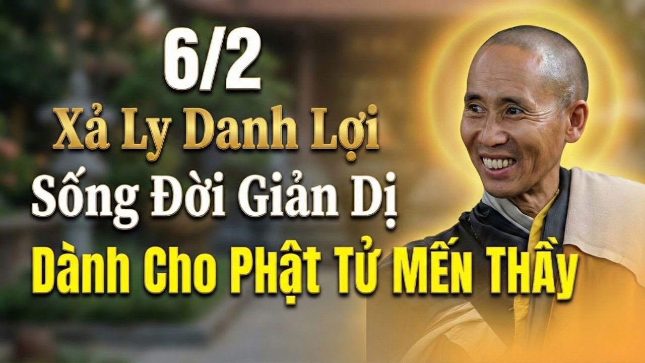 Sư Minh Tuệ chia sẻ Phật pháp 6/2: Xả Ly Danh Lợi Và Đời Sống Giản Dị - Dành Cho Phật Tử Kính Quý