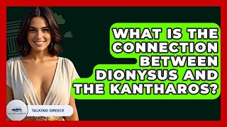What Is The Connection Between Dionysus And The Kantharos? - Talking Greece