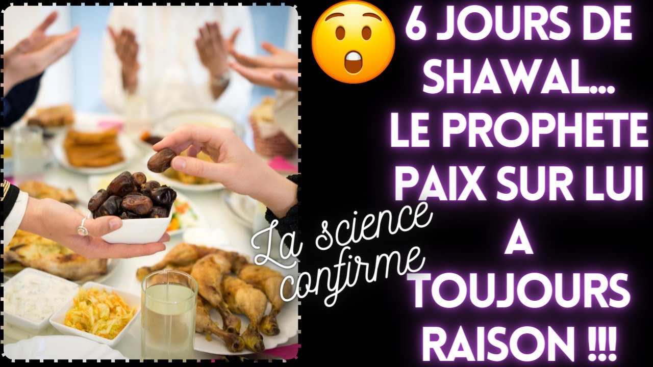 6 JOURS DE CHAWAL, LA SCIENCE LE CONFIRME, LE PROPHETE SAW A TOUJOURS RAISON ...
