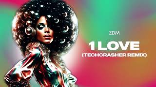 ZDM - 1 Love (Techcrasher Remix)