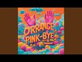 Orange Sky, Pink Bye (Bye)