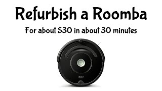 Clean and Refurbish a Roomba for about $30 in about 30 minutes