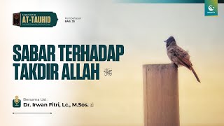 Sabar Terhadap Takdir Allah Ta'ala | Ust. Dr. Irwan Fitri, Lc., M.Sos.