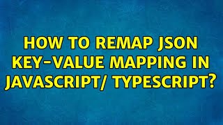 How to remap json key-value mapping in javascript/ typescript? (2 Solutions!!)