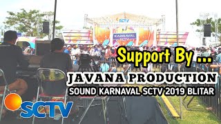 SOUND YANG DIPAKAI KARNAVAL SCTV 2019 DI BLITAR - JAVANA PRODUCTION MALANG