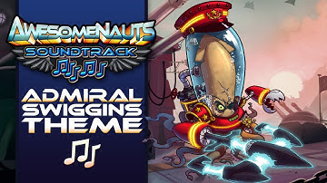 Awesomenauts Soundtrack - Admiral Swiggins theme music