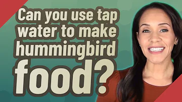 Will tap water Kill hummingbirds?