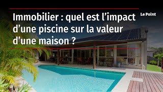 Immobilier : quel est l’impact d’une piscine sur la valeur d’une maison ?