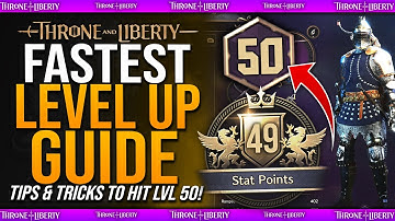 FASTEST XP & LEVEL UP GUIDE - How To Get LvL 50 FAST / Beginners Guide - Throne & Liberty Max Level
