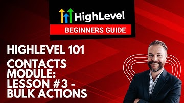 GoHighLevel Contacts Module: Lesson#3 -  Bulk Actions | Step-by-Step Tutorial