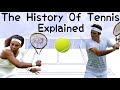 The History Of Tennis Explained