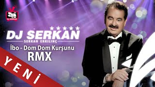 İbrahim Tatlıses - Dom Dom Kurşunu 2021 (Serkan Erkılınç) www.DJSERKAN.com Resimi