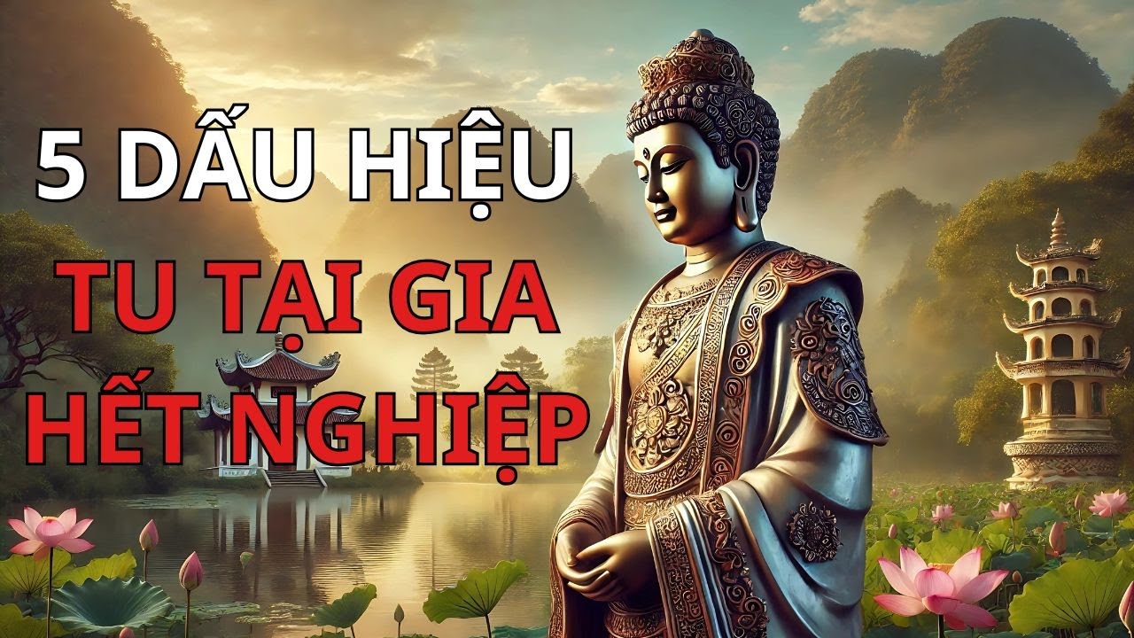 Outline Video Tu Hành Tại Gia Có 5 Dấu Hiệu Này - Chúc Mừng Bạn Đã Hết Nghiệp - Trí Tuệ Phật Giáo