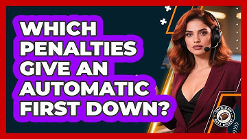 Which Penalties Give An Automatic First Down?