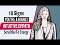 10 Signs You’re A Highly Intuitive Empath Sensitive To Energy