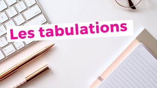 Les Tabulations Principe Et Utilisation