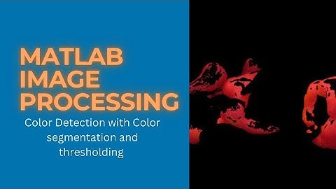 MATLAB Color Detection | Image Processing color threshold in matlab | Color Segmentation MATLAB |
