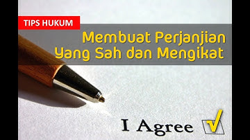 Cara Membuat Perjanjian Yang Sah Dan Mengikat Secara Hukum